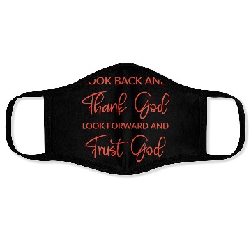 Discover Look back and thank God look forward and trust God Face Masks