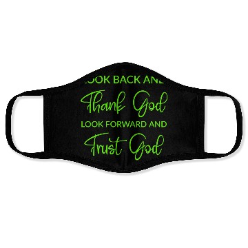 Discover Look back and thank God look forward and trust God Face Masks