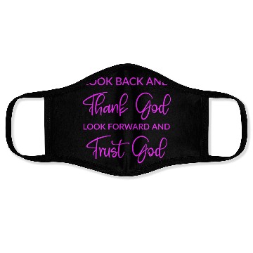 Discover Look back and thank God look forward and trust God Face Masks