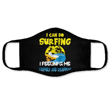 Discover i can do surfing i feeling me crumble Face Masks