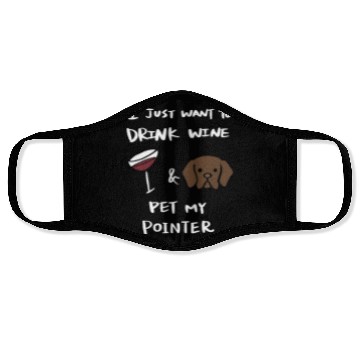 Discover Drink Wine And Pet My German Shorthaired Pointer Face Masks