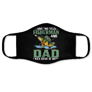 Discover I Have Two Titles Fisherman And Dad Fishing Angle Face Masks