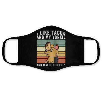 Discover I Like Tacos And My Yorkshire Terrier Face Masks