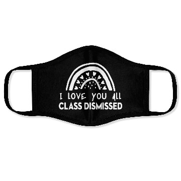 Discover I Love You All Class Dismissed Face Masks