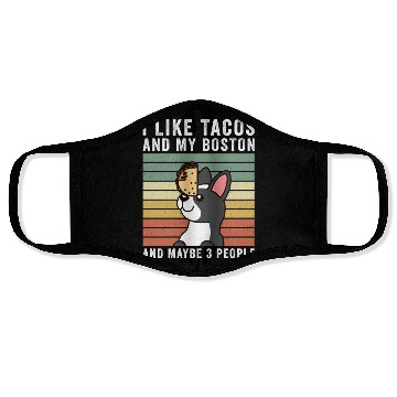 Discover I Like Tacos And My Boston Terrier Face Masks