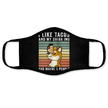 Discover I Like Tacos And My Shiba Inu And Maybe 3 People Face Masks