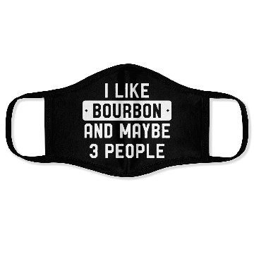 Discover I Like Bourbon And Maybe 3 People Face Masks