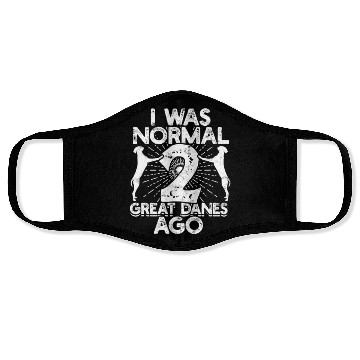 Discover I was normal 2 great danes ago - dog lover Face Masks