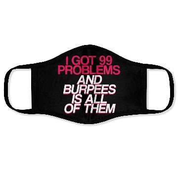 Discover I Got 99 Problems And Burpees Is All Of Them 2 Face Masks