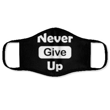 Discover Never give up Face Masks