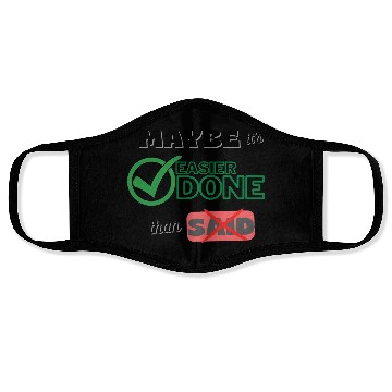 Discover Maybe it's easier done than said- positive quotes Face Masks
