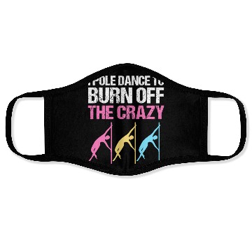 Discover I Pole Dance To Burn Off The Crazy Pole Dancer Face Masks