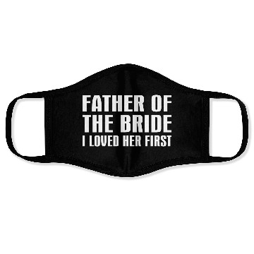 Discover Father Of The Bride I Loved Her First Face Masks