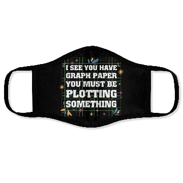 Discover Math Teacher I see you have graph paper you must Face Masks