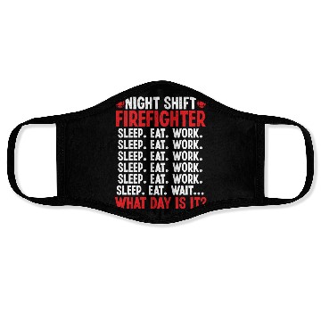 Discover Night Shift Firefighter What day is it Firemen Face Masks
