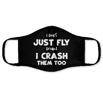 Discover I Don't Just Fly Drones I Crash... Face Masks
