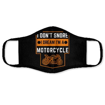 Discover Cute Funny I Don't Snore I Dream I'm A Motorcycle Face Masks