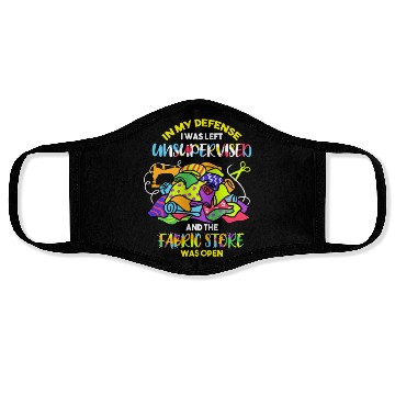 Discover In My Defense I was Left Unsupervised Face Masks