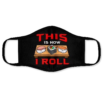 Discover This Is How I Roll Sushi For Sushi Lover Face Masks