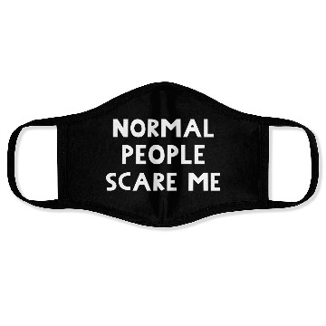Discover Normal People Scare Me. Funny Message. Face Masks