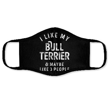 Discover I Like My Bull Terrier and Maybe 3 People Distress Face Masks
