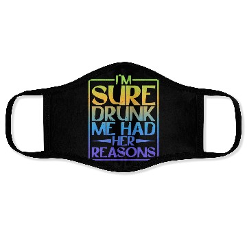 Discover I'm Sure Drunk Me Had Her Reasons 5 Face Masks