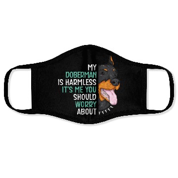 Discover My Doberman Is Harmless It's Me You Should Worry Face Masks