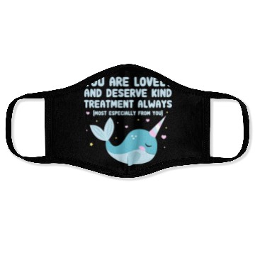 Discover You Are Lovely And Deserve Kind Treatment, Narwhal Face Masks