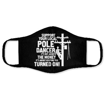 Discover Support Your Local Pole Dancer, Lineman Face Masks