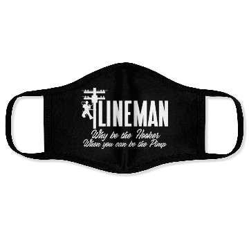 Discover Lineman Why Be The Hooker When You Can Be The Pimp Face Masks