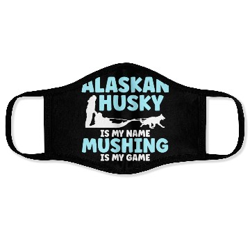 Discover Alaskan Husky Is My Name Mushing Is My Game Face Masks
