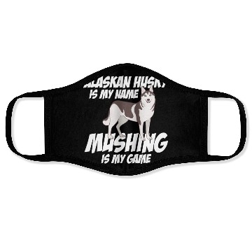 Discover Alaskan Husky Is My Name Mushing Is My Game Face Masks