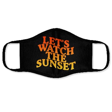 Discover Let's Watch The Sunset Face Masks