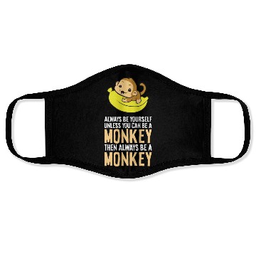 Discover Always Be Yourself Unless You Can Be A Monkey Face Masks