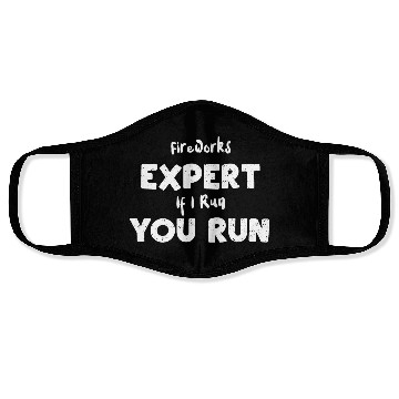 Discover Fireworks Expert If I Run You Run Face Masks