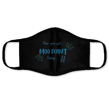 Discover Have You Got MOO POINT Today Face Masks