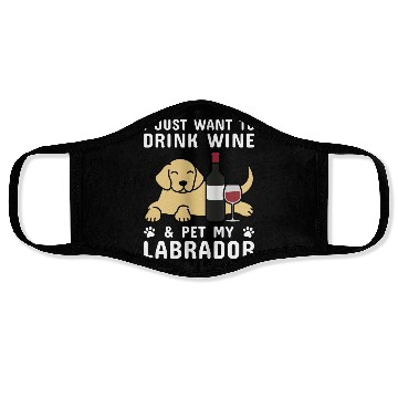 Discover Drink Wine And Pet My Labrador Face Masks