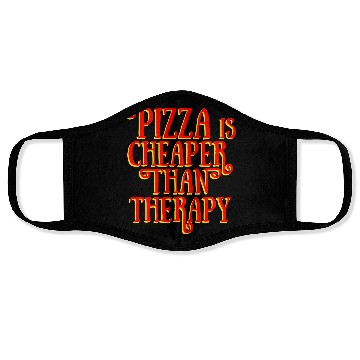 Discover PIZZA IS CHEAPER THAN THERAPY Face Masks