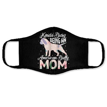 Discover Kinda Busy Being An American Bully Mom Face Masks