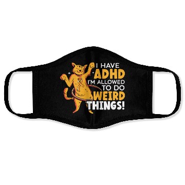 Discover I Have ADHD I'm Allowed To Do Weird Things Face Masks