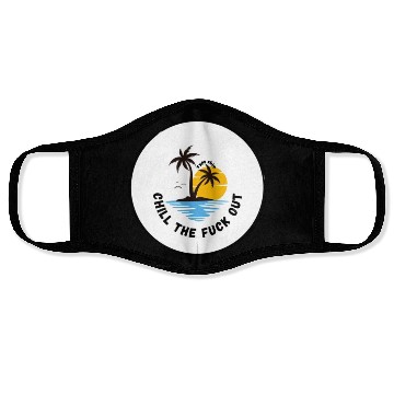 Discover Chill the fuck out! Type shit Face Masks