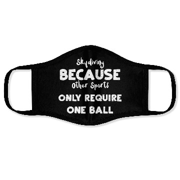 Discover Skydiving Because Other Sports O... Face Masks