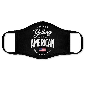 Discover I'm not yelling I'm American Funny American Pride Face Masks