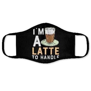 Discover I'm a Latte to Handle Coffee Lover Face Masks