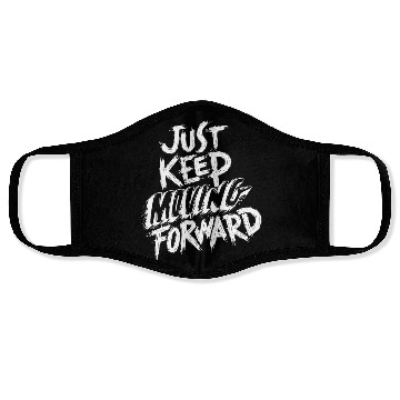 Discover Just Keep Moving Forward Motivational Quote White Face Masks