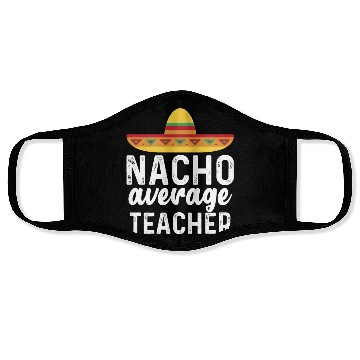 Discover Nacho Average Teacher Mexican Hat Face Masks