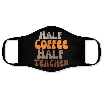 Discover Half coffee Half teacher Face Masks