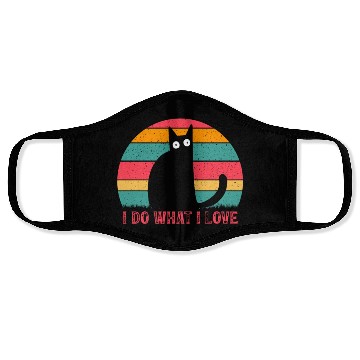 Discover Cat Lover Cat Owner Funny Cats I Do What I Love I Face Masks