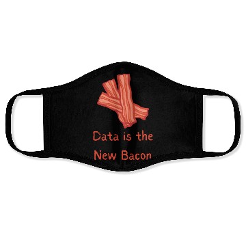 Discover data is the new Bacon Face Masks