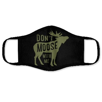 Discover Dont Moose With Me Face Masks